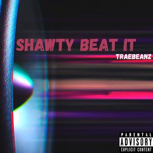 Shawty Beat It (Explicit)