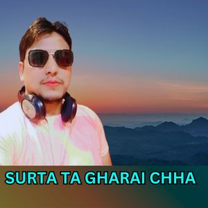 SURTA TA GHARAI CHHA