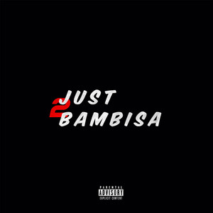 Just2Bambisa (Explicit)