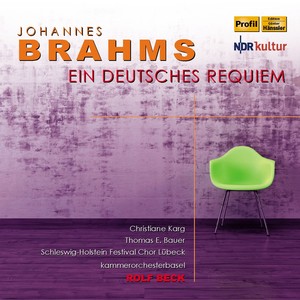 BRAHMS, J.: German Requiem (A) [Karg, Bauer, Schleswig-Holstein Music Festival Choir, Basel Chamber Orchestra, Beck]