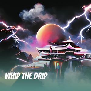 Whip the Drip