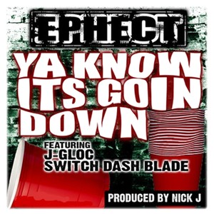 Ya Know Its Goin' Down (feat. J-Gloc & Switch Dash Blade)