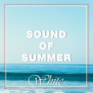 Sound Of Summer: White Compilation 2018