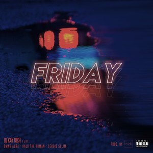 Friday (feat. Omar Aura, Halo The Human & Sergio Selim) [Explicit]