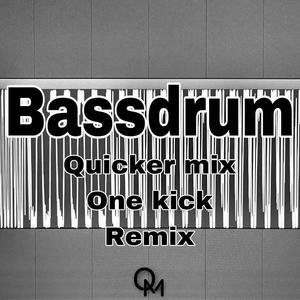Bassdrum (Quicker mix One Kick Remix)