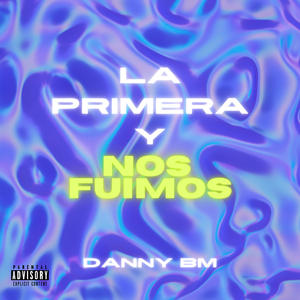 LA PRIMERA Y NOS FUIMOS (Explicit)