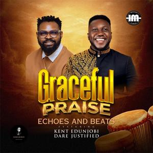 Graceful Praise 1 (feat. Kent Edunjobi & Dare Justified)