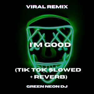 I'm Good I'm Feeling Alright (Tik Tok Slowed + Reverb) (Remix)