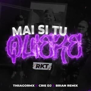 MAI SI TU QUIERE RKT (feat. Brian Remix & THIIAGORMX)