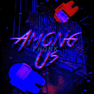 Among us (Phonk Remake) (feat. kill4sky) (Explicit)