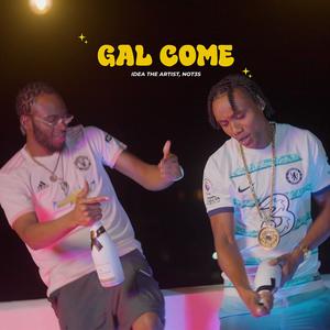 Gal Come (feat. Not3s) [Explicit]