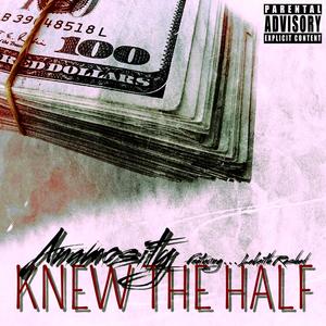 Knew The Half (feat. Lakeith Rashad) (Explicit)
