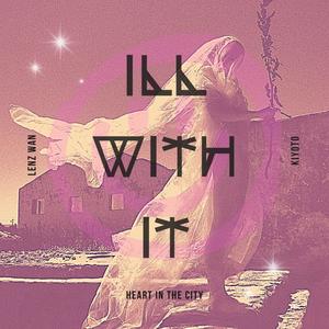 Ill With It (Explicit)