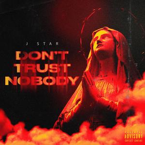 Don't Trust Nobody (Explicit)