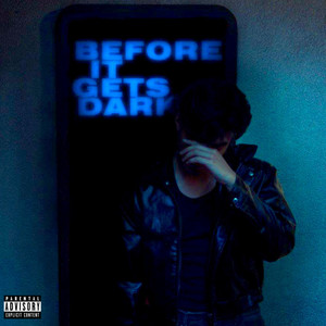 BEFORE IT GETS DARK (Explicit)