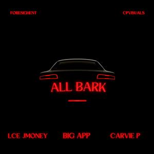 ALL BARK (feat. LCE JMONEY & CARVIE P) (Explicit)