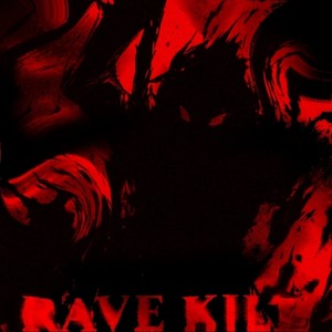 RAVE KILL (Explicit)