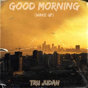 Good morning (wake up) (feat. Tone Jonez)