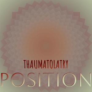 Thaumatolatry Position