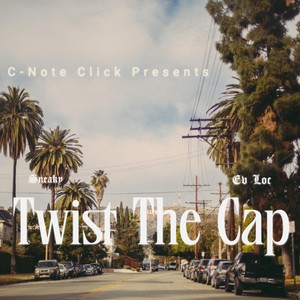 Twist the Cap (feat. Sneaky & Ev Loc) (Explicit)