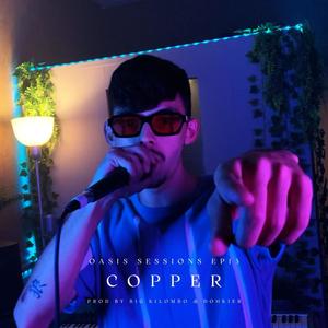 Copper (Oasis Sessions EP13) (feat. Copper & Dohkier) [Explicit]