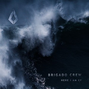 Brigado Crew - Here I Am