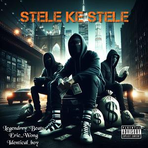 STELE KE STELE (feat. identical boy & Eric..Wong) [Explicit]