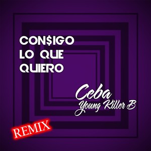 Consigo Lo Que Quiero (feat. Young Killer B) (Remix)