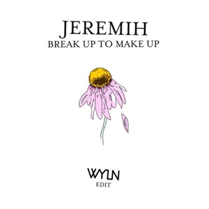 Break Up To Make Up (WYLN Edit)