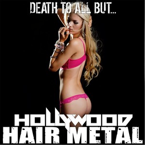 Death to All But... Hollywood Hair Metal