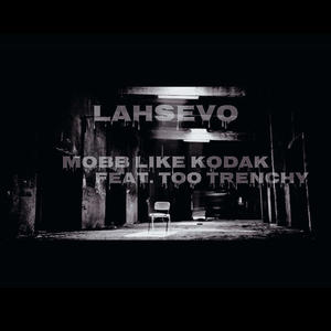 Mobb Like Kodak (feat. LahSevo) [Explicit]