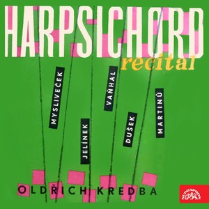 Dušek, Jelínek, Martinů, Mysliveček, Vaňhal: Harpsichord Recital