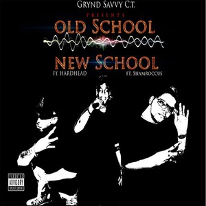 Old School New School (feat. Hard Head & Shamroccus) - Single [Explicit]