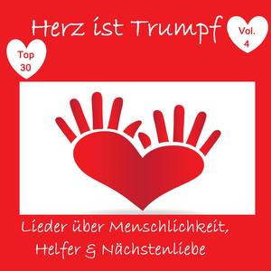 Top 30: Herz ist Trumpf: Lieder über Menschlichkeit, Helfer & Nächstenliebe, Vol. 4
