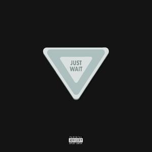 Just Wait (feat. Rowdy) [Explicit]