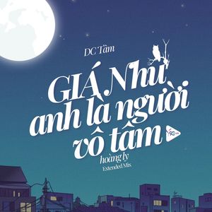 Giá Như Anh Là Người Vô Tâm (Extended Mix)