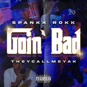 Goin' Bad (feat. TheyCallMeYak) [Explicit]