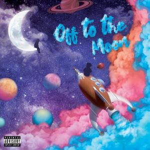 Off To The Moon (Explicit)