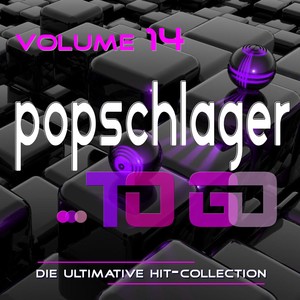 Popschlager TO GO, Vol. 14 (Die ultimative Hit-Collection)