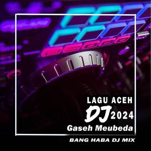 DJ Gaseh Meubeda (Remix Aceh)