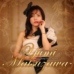 Yumi Matsuzawa AnimeSong Cover Album