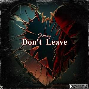 Don't Leave (Explicit)