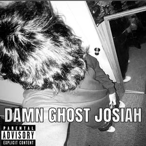 DAMN GHOST JOSIAH (Explicit)