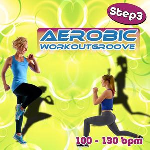 Aerobic Workoutgroove Step 3: 100-130 Bpm