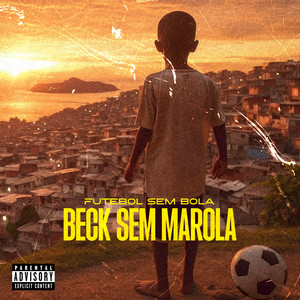 Futebol Sem Bola, Beck Sem Marola (Explicit)