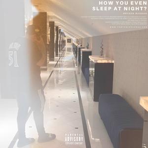 How You Even Sleep At Night? (Explicit)