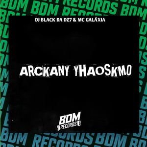 Arckany Yhaoskmo (Explicit)