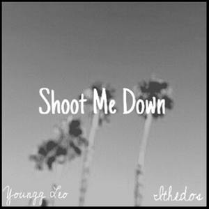 Shoot Me Down(feat. Ithedos)