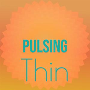 Pulsing Thin