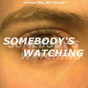 Somebody's Watching (feat. Will Spencer)